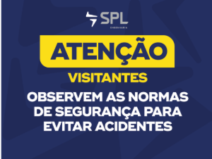 SPL02.01-10 Atenção visitantes · observem as normas de segurança para evitar acidentes