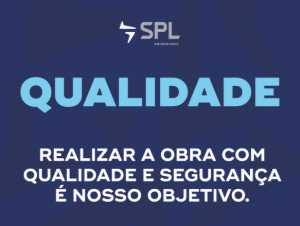 SPL03-05 Realizar a obra com qualidade e segurança é nosso objetivo.