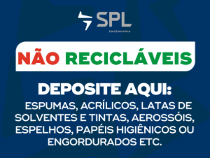 SPL09.04 Não recicláveis · espumas, acrílicos, latas de solventes e tintas, aerossóis, espelhos, papéis higiênicos ou engordurados etc.